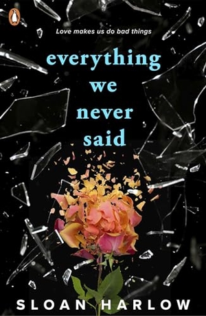 Harlow, Sloan. Everything We Never Said. Penguin Books Ltd (UK), 2024.