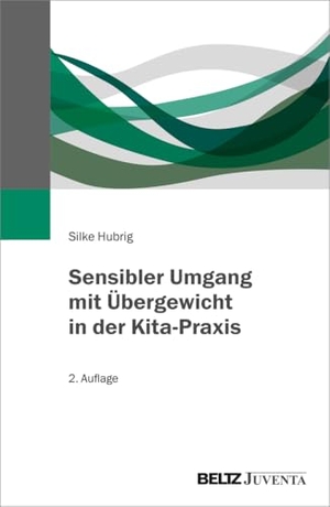 Hubrig, Silke. Sensibler Umgang mit Übergewicht in der Kita-Praxis. Juventa Verlag GmbH, 2024.