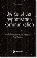 Die Kunst der hypnotischen Kommunikation