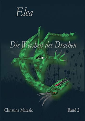 Matesic, Christina. Elea - Die Weisheit des Drachen (Band 2). Books on Demand, 2015.