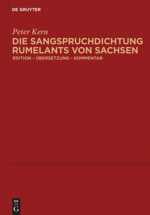 Kern, Peter (Hrsg.). Die Sangspruchdichtung Rumelants von Sachsen - Edition - Übersetzung - Kommentar. De Gruyter, 2014.