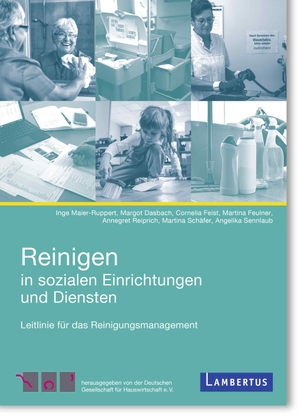 Maier-Ruppert, Inge / Dasbach, Margot et al. Reinigen in Sozialen Einrichtungen und Diensten - Leitlinie für das Reinigungsmanagement. Lambertus-Verlag, 2023.