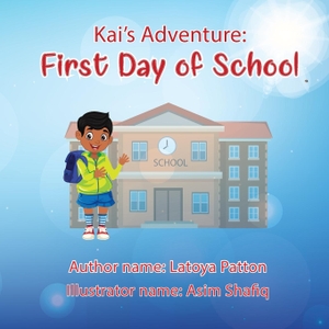 Patton, Latoya. Kai's Adventure - First day of school. Patton Girl llc, 2023.