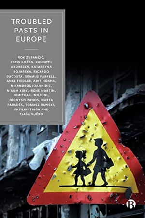 Zupan& / Kirk, Niamh et al. Troubled Pasts in Europe - Strategies and Recommendations for Overcoming Challenging Historic Legacies. Bristol University Press, 2023.