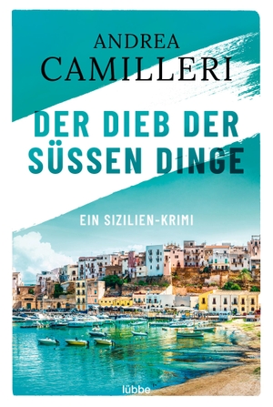 Camilleri, Andrea. Der Dieb der süßen Dinge - Ein Sizilien-Krimi.. Lübbe, 2021.