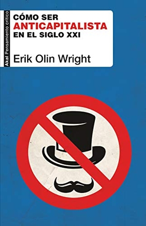 Wright, Erik Olin. Cómo ser anticapitalista en el siglo XXI. AKAL, 2020.