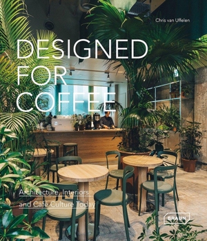 Uffelen, Chris van. Designed for Coffee - Architecture, Interiors and Café Culture Today. Braun Publishing AG, 2026.