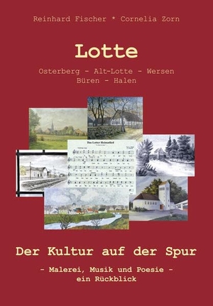 Fischer, Reinhard / Cornelia Zorn (Hrsg.). Lotte - Der Kultur auf der Spur. Atelier Im Bauernhaus, 2023.
