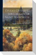 Études Critiques Sur L'abbaye De Saint-wandrille