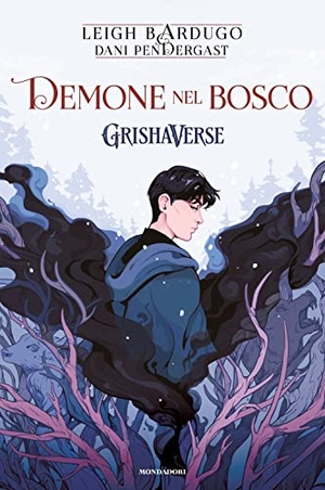 Bardugo, Leigh. Demone nel bosco. GrishaVerse. Mondadori, 2022.
