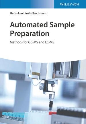 Hübschmann, Hans-Joachim. Automated Sample Preparation - Methods for GC-MS and LC-MS. Wiley-VCH GmbH, 2021.