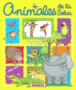 Socolovsky, Gisela. Animales de la selva. Susaeta Ediciones, 2003.