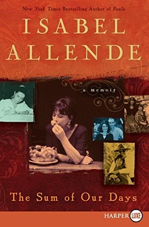 Allende, Isabel. The Sum of Our Days. Harperluxe, 2013.