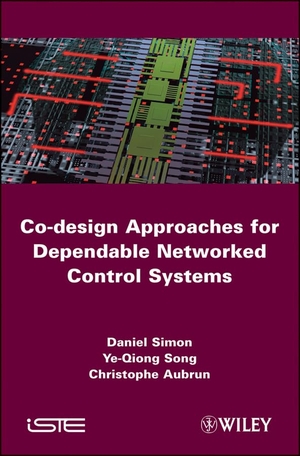 Simon, Daniel / Song, Ye-Qiong et al. Co-Design Approaches for Dependable Networked Control Systems. Wiley, 2010.