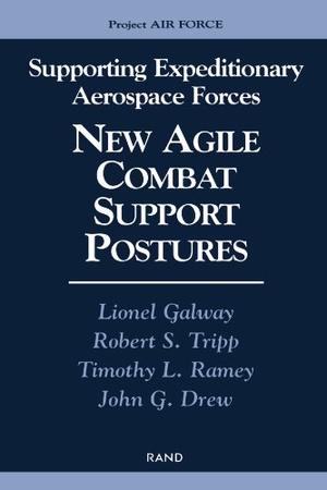 Galway, Lionel A / Tripp, Robert S et al. Supporting Expeditionary Aerospace Forces - New Agile Combat Support Postures. RAND Corporation, 2000.