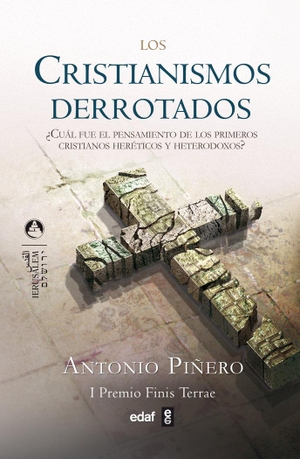 Piñero, Antonio. Los cristianismos derrotados : ¿cuál fue el pensamiento de los primeros cristianos heréticos y heterodoxos?. Editorial Edaf, S.L., 2007.