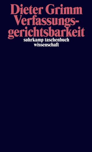 Grimm, Dieter. Verfassungsgerichtsbarkeit. Suhrkamp Verlag AG, 2021.