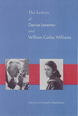 Levertov, Denise / Macgowan, Christopher et al. The Letters of Denise Levertov & William Carlos Williams. New Directions Publishing Corporation, 1998.
