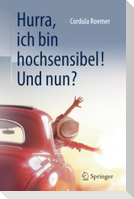 Hurra, ich bin hochsensibel! Und nun?