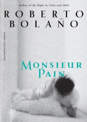 Bolaño, Roberto. Monsieur Pain. New Directions Publishing Corporation, 2010.