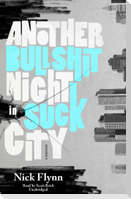 Another Bullshit Night in Suck City: A Memoir