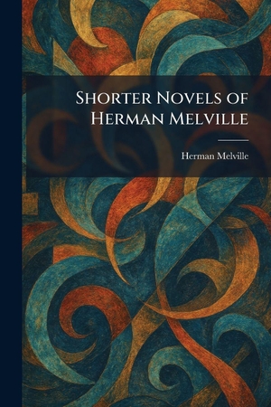 Melville, Herman. Shorter Novels of Herman Melville. Creative Media Partners, LLC, 2026.
