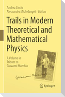 Trails in Modern Theoretical and Mathematical Physics