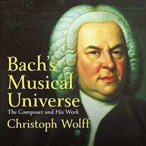Wolff, Christoph. Bach's Musical Universe: The Composer and His Work. HighBridge Audio, 2020.