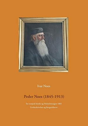 Noes, Ivar. Peder Noes (1845-1913) - En vestjysk bonde og Holstebrosagen 1885. Books on Demand, 2021.