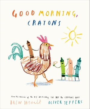 Daywalt, Drew. Good Morning, Crayons. Penguin Putnam Inc, 2026.