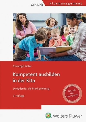 Kiefer, Christoph. Kompetent ausbilden in der Kita - Leitfaden für die Praxisanleitung. Link, Carl Verlag, 2025.