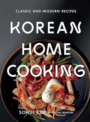 Wharton, Rachel / Sohui Kim. Korean Home Cooking - Classic and Modern Recipes. Abrams, 2018.