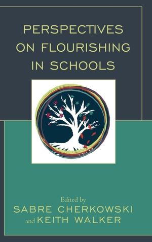 Cherkowski, Sabre / Keith Walker (Hrsg.). Perspectives on Flourishing in Schools. Lexington Books, 2018.