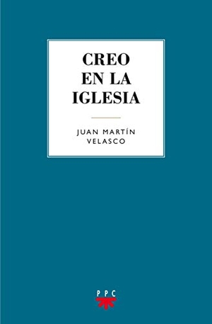Martín Velasco, Juan. Creo en la Iglesia. PPC Editorial, 2016.