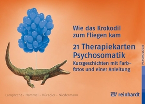 Lamprecht, Katharina / Hammel, Stefan et al. Wie das Krokodil zum Fliegen kam - 21 Therapiekarten: Psychosomatik. Reinhardt Ernst, 2020.