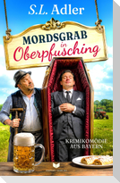 Mordsgrab in Oberpfusching: Krimikomödie aus Bayern