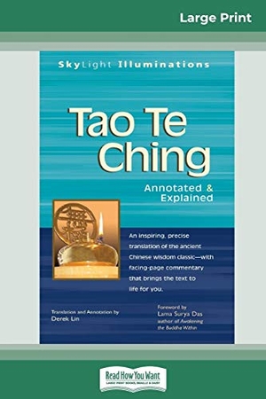 Lin, Derek / Lama Surya Das. Tao Te Ching - Annotated & Explained (16pt Large Print Edition). ReadHowYouWant, 2014.