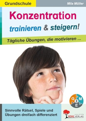 Müller, Mila. Konzentration trainieren & steigern! / Grundschule - Tägliche Übungen, die motivieren ..... Kohl Verlag, 2021.