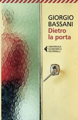 Bassani, Giorgio. Dietro la porta. Feltrinelli, 2013.