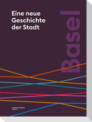 Basel. Eine neue Geschichte der Stadt