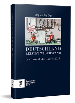 Greser, Achim / Heribert Lenz. Deutschland leistet Widerstand - Die Chronik des Jahres 2023. Frankfurter Allgem.Buch, 2023.