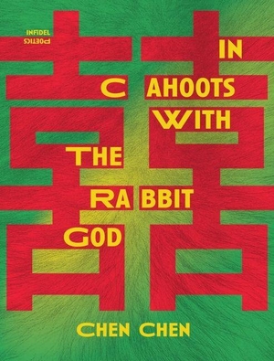 Chen, Chen. In Cahoots with the Rabbit God. Noemi Press, 2026.