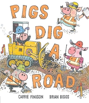 Finison, Carrie. Pigs Dig a Road. Penguin Young Readers Group, 2024.