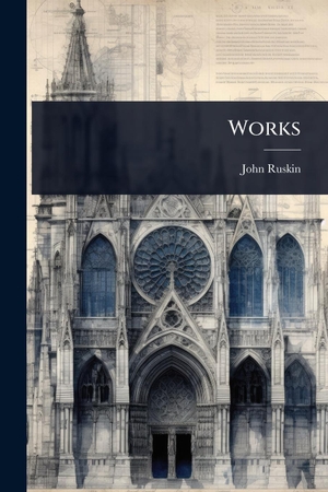 Ruskin, John. Works. Creative Media Partners, LLC, 2025.