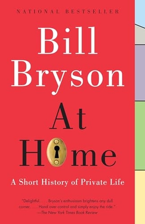 Bryson, Bill. At Home - A Short History of Private Life. Knopf Doubleday Publishing Group, 2011.