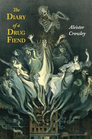 Crowley, Aleister. The Diary of a Drug Fiend. Martino Fine Books, 2013.