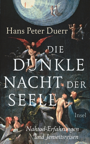 Duerr, Hans Peter. Die dunkle Nacht der Seele - Nahtod-Erfahrungen und Jenseitsreisen. Insel Verlag GmbH, 2015.