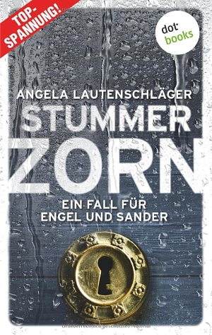 Lautenschläger, Angela. Stummer Zorn - Ein Fall für Engel und Sander 7 - Kriminalroman. dotbooks, 2021.