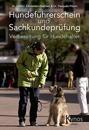 Feddersen-Petersen, Dorit Urd / Pasquale Piturru. Hundeführerschein und Sachkundeprüfung - Vorbereitung für Hundehalter. Kynos Verlag, 2019.