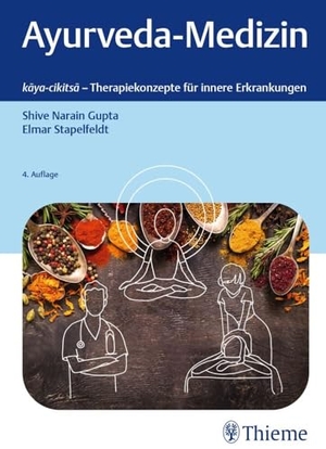 Gupta, Shive Narain / Elmar Stapelfeldt. Ayurveda-Medizin - kaya-cikitsa - Therapiekonzepte für innere Erkrankungen. Georg Thieme Verlag, 2023.